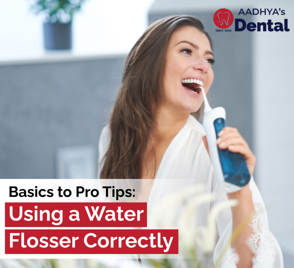 Basics to Pro Tips: Using a Water Flosser Correctly