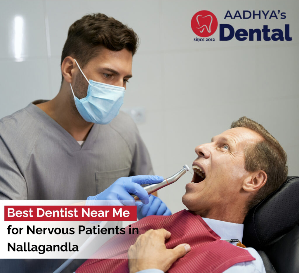 Best Dentist for Nervous Patients in Nallagandla